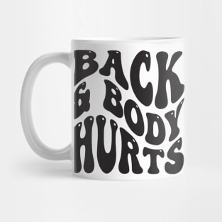 Back and Body Hurts v3 Mug